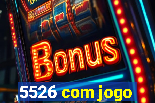 5526 com jogo